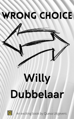 e-book by Willy Dubbelaar - Wrong Choise. About making choises in life