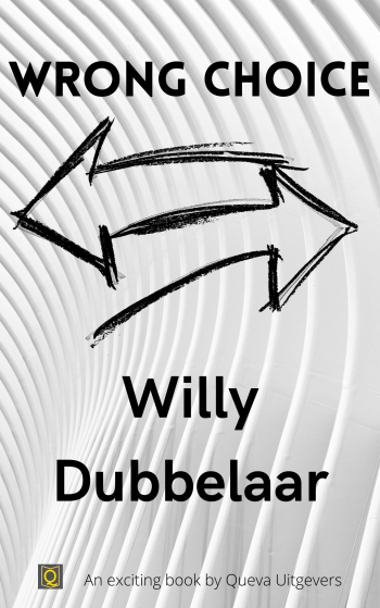 e-book by Willy Dubbelaar - Wrong Choise. About making choises in life